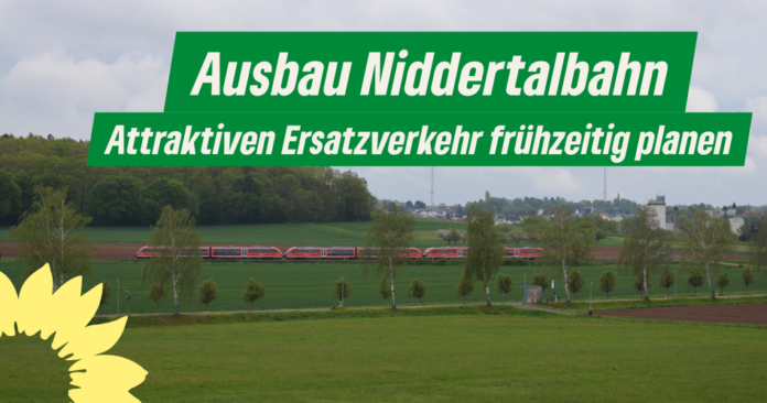 Ausbauarbeiten Niddertalbahn: Attraktiven Ersatzverkehr frühzeitig planen